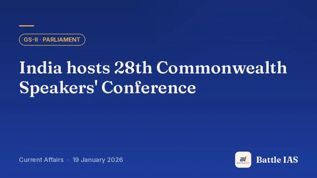 Battle IAS current affairs title card: India hosts 28th Commonwealth Speakers' Conference (GS2 · Parliament, 19 January 2026)
