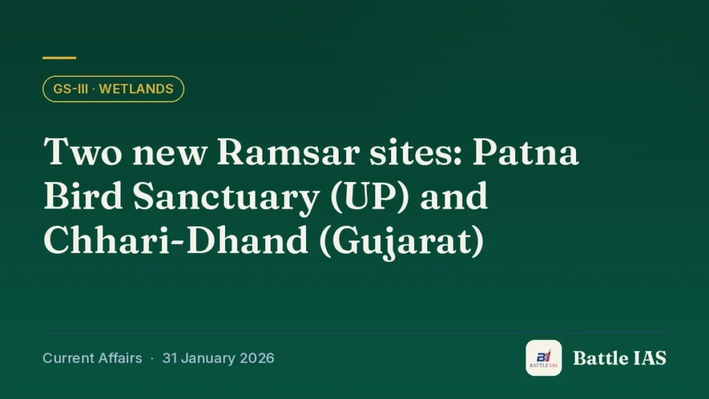 Battle IAS current affairs title card: Two new Ramsar sites: Patna Bird Sanctuary (UP) and Chhari-Dhand (Gujarat) (GS3 · Wetlands, 31 January 2026)