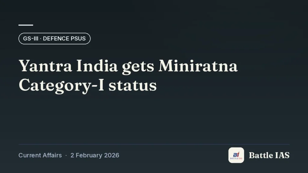 Battle IAS current affairs title card: Yantra India gets Miniratna Category-I status (GS3 · Defence PSUs, 2 February 2026)