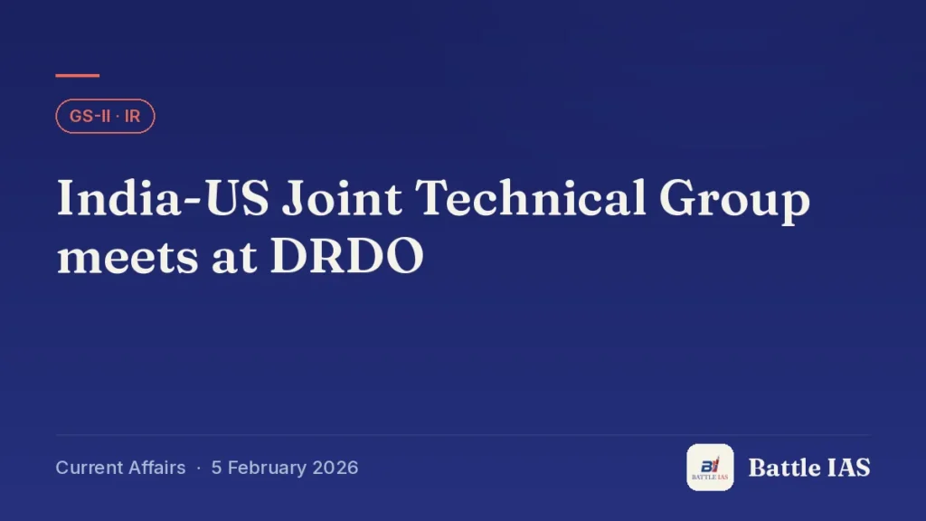 Battle IAS current affairs title card: India-US Joint Technical Group meets at DRDO (GS2 · IR, 5 February 2026)