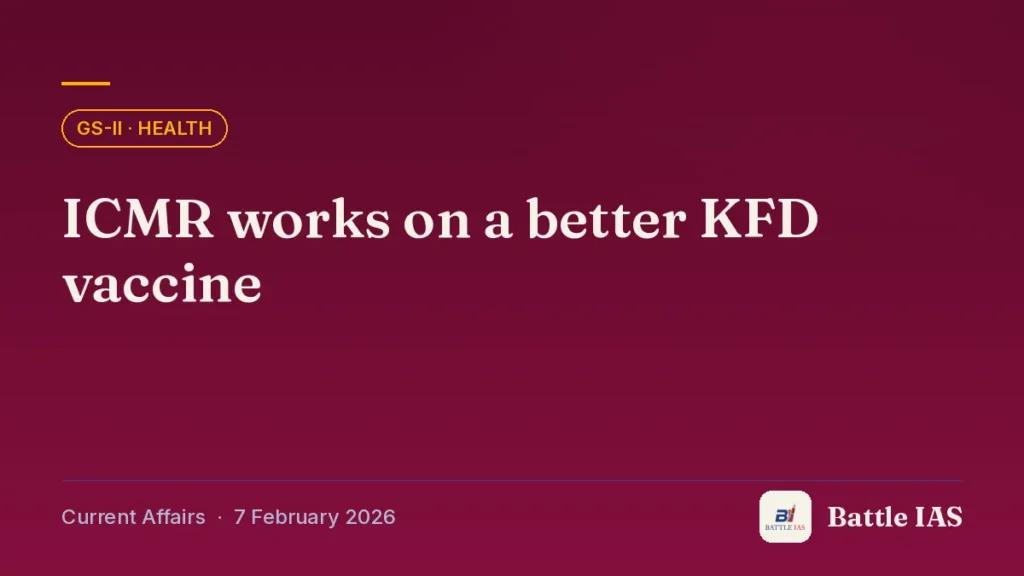 Battle IAS current affairs title card: ICMR works on a better KFD vaccine (GS2 · Health, 7 February 2026)