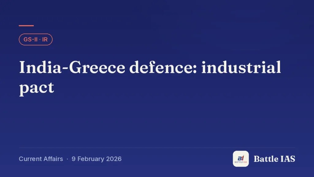 Battle IAS current affairs title card: India-Greece defence: industrial pact (GS2 · IR, 9 February 2026)