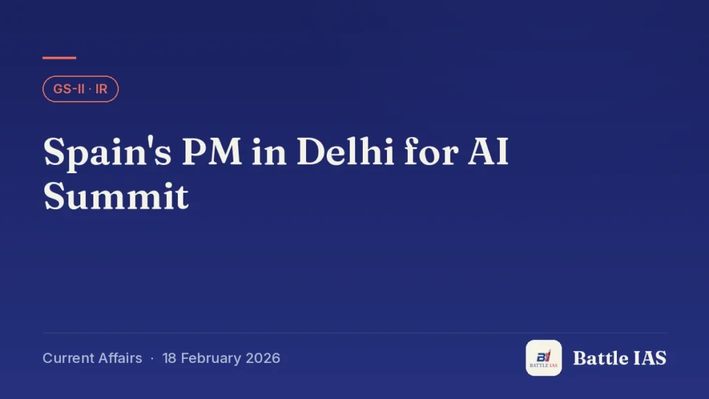 Battle IAS current affairs title card: Spain's PM in Delhi for AI Summit (GS2 · IR, 18 February 2026)