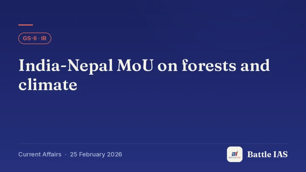 Battle IAS current affairs title card: India-Nepal MoU on forests and climate (GS2 · IR, 25 February 2026)