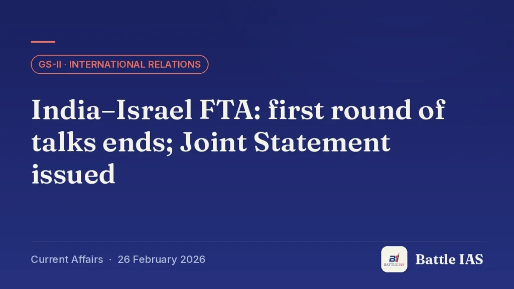Battle IAS current affairs title card: India–Israel FTA: first round of talks ends; Joint Statement issued (GS2 · International relations, 26 February 2026)