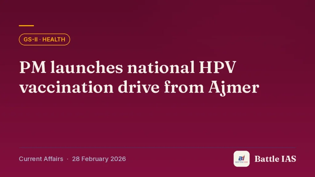 Battle IAS current affairs title card: PM launches national HPV vaccination drive from Ajmer (GS2 · Health, 28 February 2026)