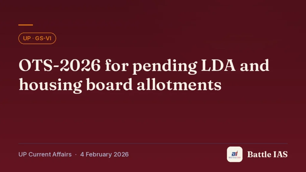 Battle IAS UP current affairs title card: OTS-2026 for pending LDA and housing board allotments (, 4 February 2026)