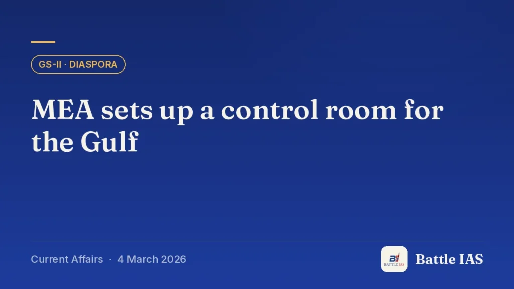 Battle IAS current affairs title card: MEA sets up a control room for the Gulf (GS2 · Diaspora, 4 March 2026)