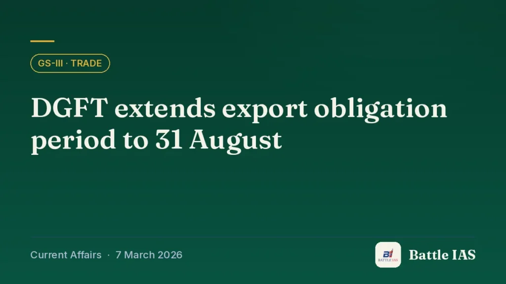 Battle IAS current affairs title card: DGFT extends export obligation period to 31 August (GS3 · Trade, 7 March 2026)