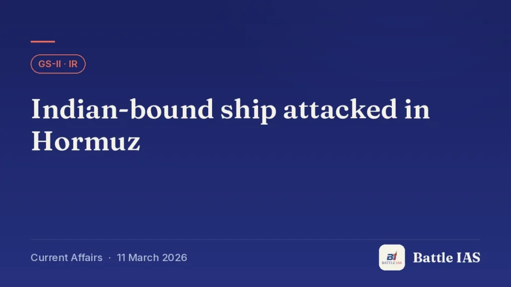 Battle IAS current affairs title card: Indian-bound ship attacked in Hormuz (GS2 · IR, 11 March 2026)