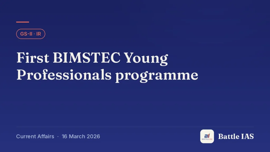 Battle IAS current affairs title card: First BIMSTEC Young Professionals programme (GS2 · IR, 16 March 2026)