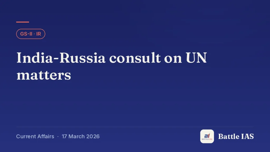 Battle IAS current affairs title card: India-Russia consult on UN matters (GS2 · IR, 17 March 2026)