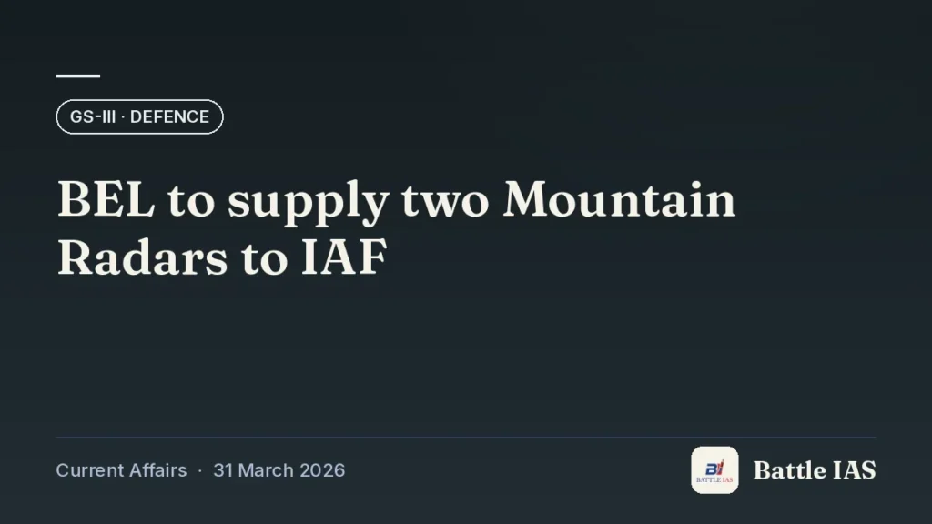 Battle IAS current affairs title card: BEL to supply two Mountain Radars to IAF (GS3 · Defence, 31 March 2026)