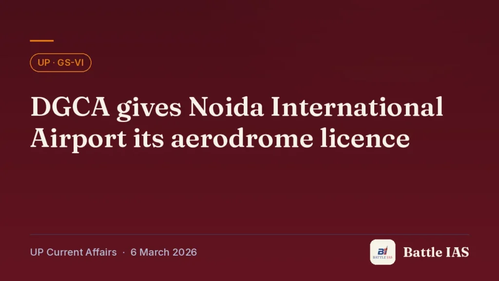 Battle IAS UP current affairs title card: DGCA gives Noida International Airport its aerodrome licence (, 6 March 2026)
