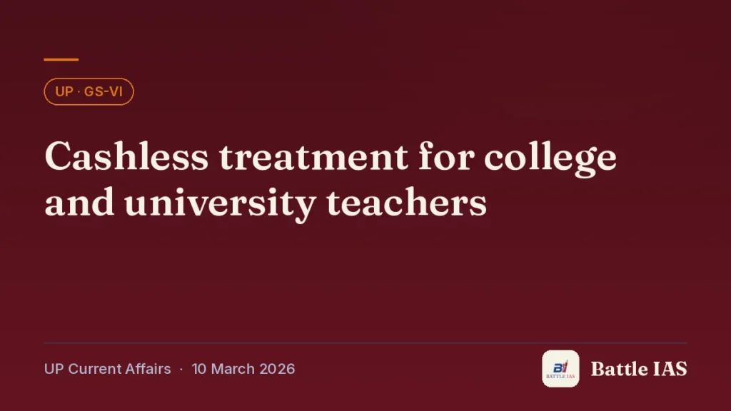 Battle IAS UP current affairs title card: Cashless treatment for college and university teachers (, 10 March 2026)