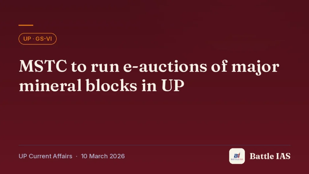 Battle IAS UP current affairs title card: MSTC to run e-auctions of major mineral blocks in UP (, 10 March 2026)