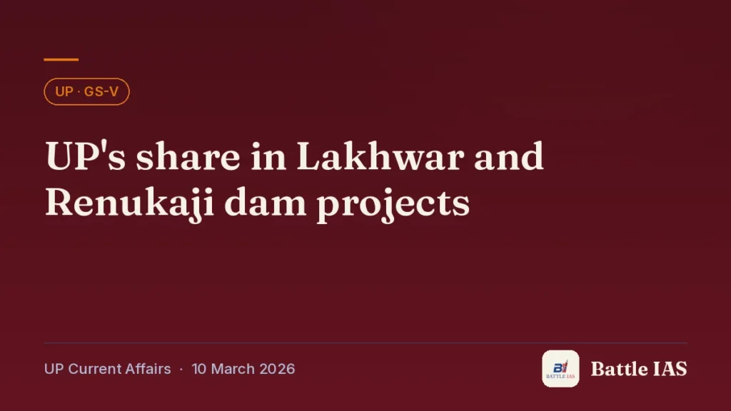 Battle IAS UP current affairs title card: UP's share in Lakhwar and Renukaji dam projects (, 10 March 2026)
