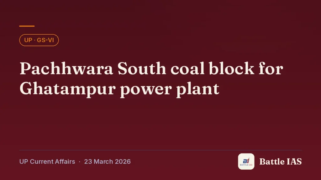 Battle IAS UP current affairs title card: Pachhwara South coal block for Ghatampur power plant (, 23 March 2026)