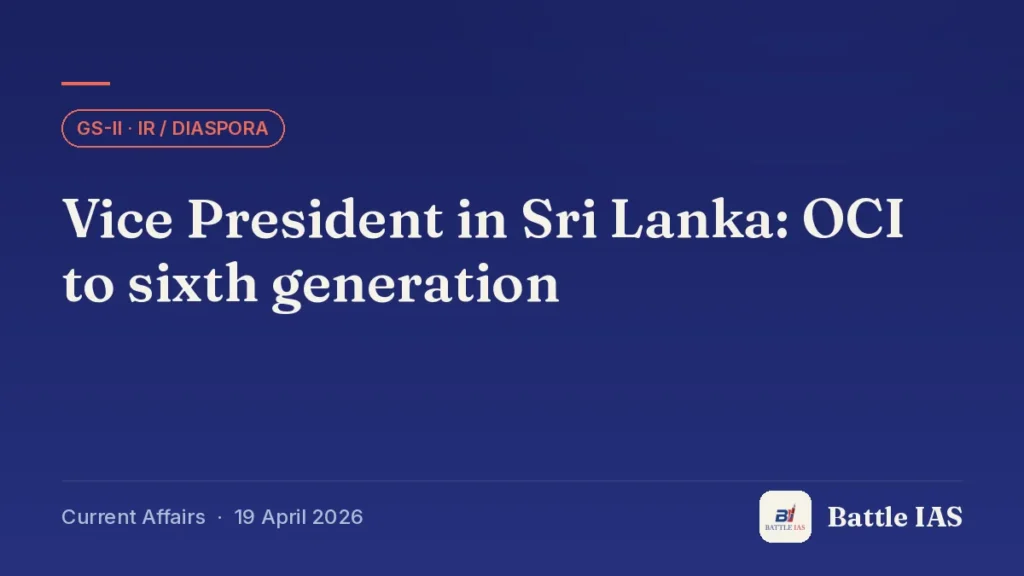 Battle IAS current affairs title card: Vice President in Sri Lanka: OCI to sixth generation (GS2 · IR / Diaspora, 19 April 2026)