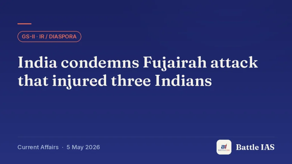 Battle IAS current affairs title card: India condemns Fujairah attack that injured three Indians (GS2 · IR / Diaspora, 5 May 2026)