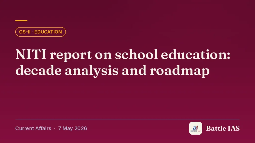 Battle IAS current affairs title card: NITI report on school education: decade analysis and roadmap (GS2 · Education, 7 May 2026)