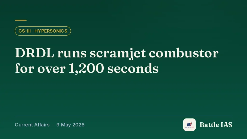 Battle IAS current affairs title card: DRDL runs scramjet combustor for over 1,200 seconds (GS3 · Hypersonics, 9 May 2026)