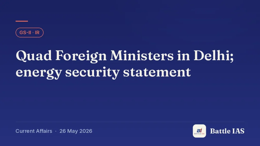 Battle IAS current affairs title card: Quad Foreign Ministers in Delhi; energy security statement (GS2 · IR, 26 May 2026)