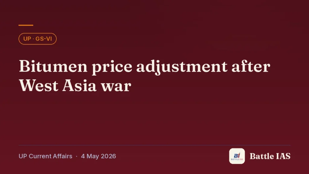 Battle IAS UP current affairs title card: Bitumen price adjustment after West Asia war (, 4 May 2026)