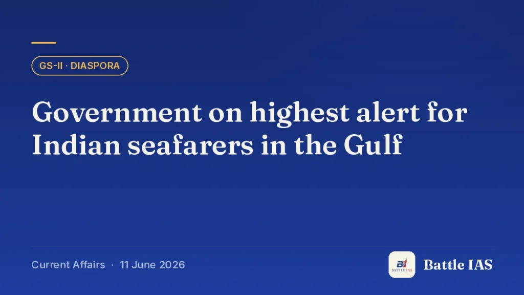 Battle IAS current affairs title card: Government on highest alert for Indian seafarers in the Gulf (GS2 · Diaspora, 11 June 2026)