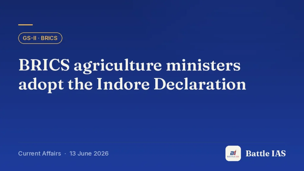 Battle IAS current affairs title card: BRICS agriculture ministers adopt the Indore Declaration (GS2 · BRICS, 13 June 2026)