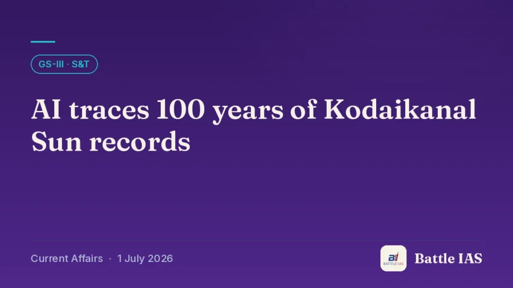 Battle IAS current affairs title card: AI traces 100 years of Kodaikanal Sun records (GS3 · S&T, 1 July 2026)