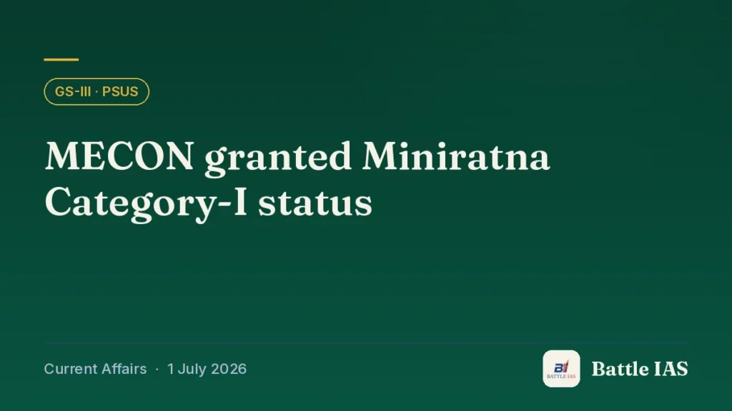 Battle IAS current affairs title card: MECON granted Miniratna Category-I status (GS3 · PSUs, 1 July 2026)
