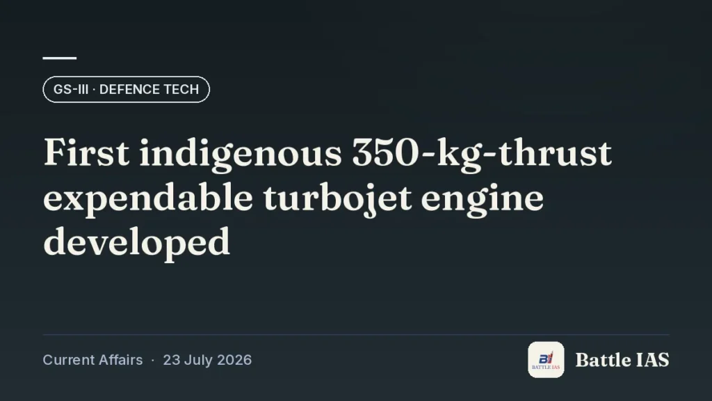 Battle IAS current affairs title card: First indigenous 350-kg-thrust expendable turbojet engine developed (GS3 · Defence tech, 23 July 2026)
