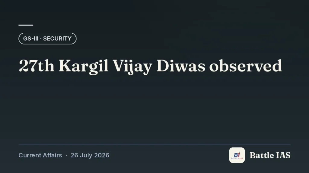 Battle IAS current affairs title card: 27th Kargil Vijay Diwas observed (GS3 · Security, 26 July 2026)