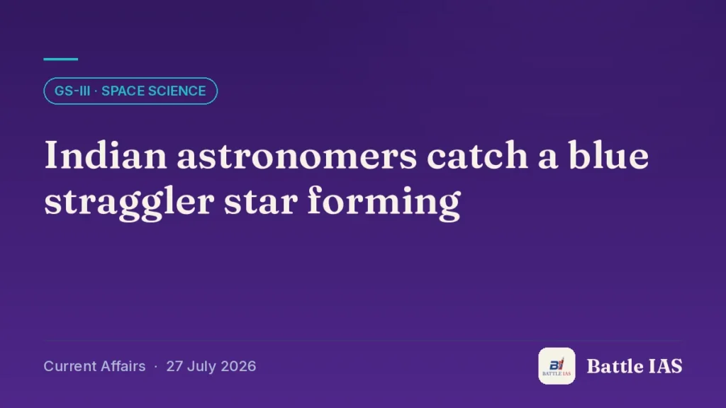 Battle IAS current affairs title card: Indian astronomers catch a blue straggler star forming (GS3 · Space science, 27 July 2026)