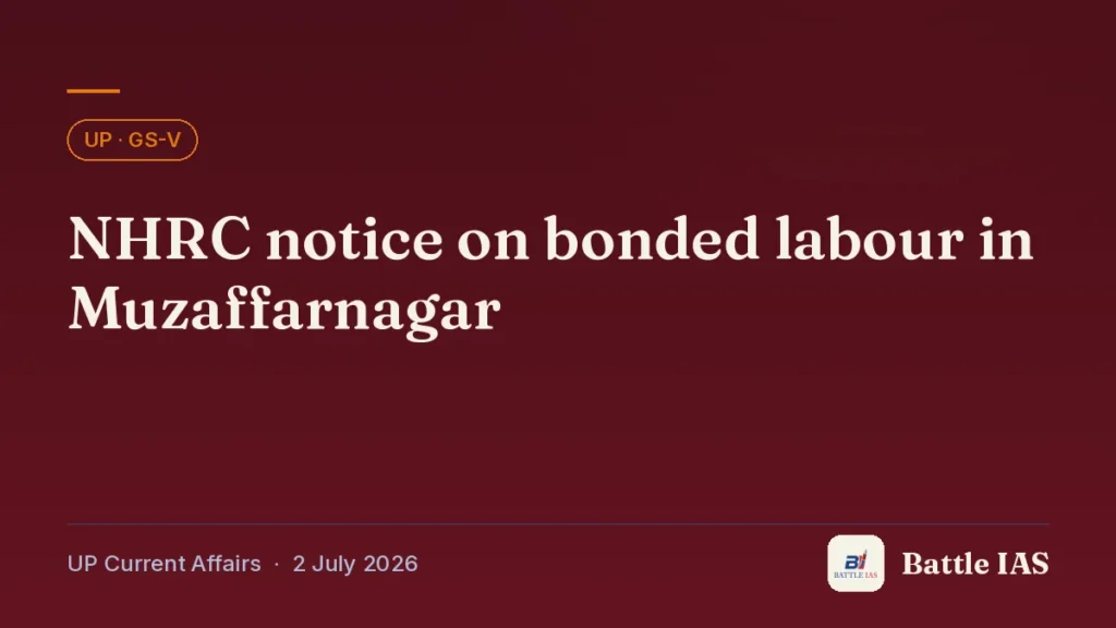 Battle IAS UP current affairs title card: NHRC notice on bonded labour in Muzaffarnagar (, 2 July 2026)