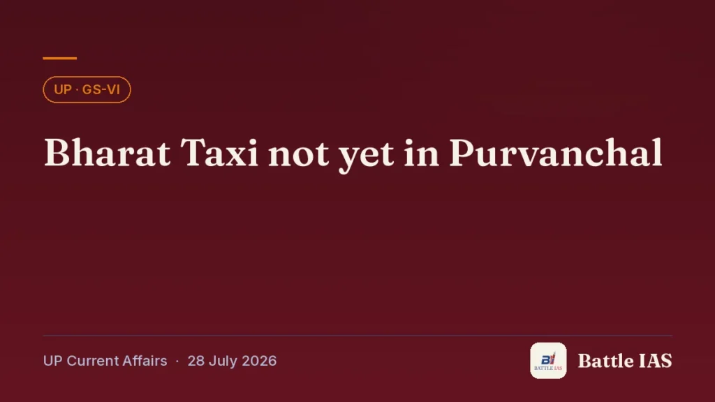 Battle IAS UP current affairs title card: Bharat Taxi not yet in Purvanchal (, 28 July 2026)