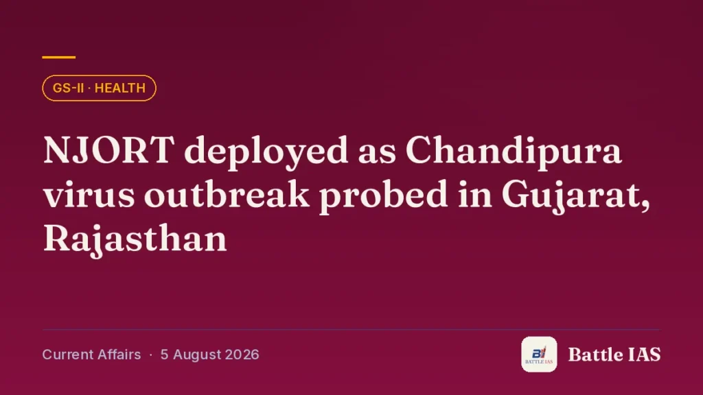 Battle IAS current affairs title card: NJORT deployed as Chandipura virus outbreak probed in Gujarat, Rajasthan (GS2 · Health, 5 August 2026)