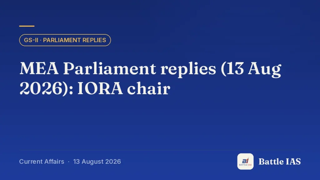 Battle IAS current affairs title card: MEA Parliament replies (13 Aug 2026): IORA chair (GS2 · Parliament replies, 13 August 2026)