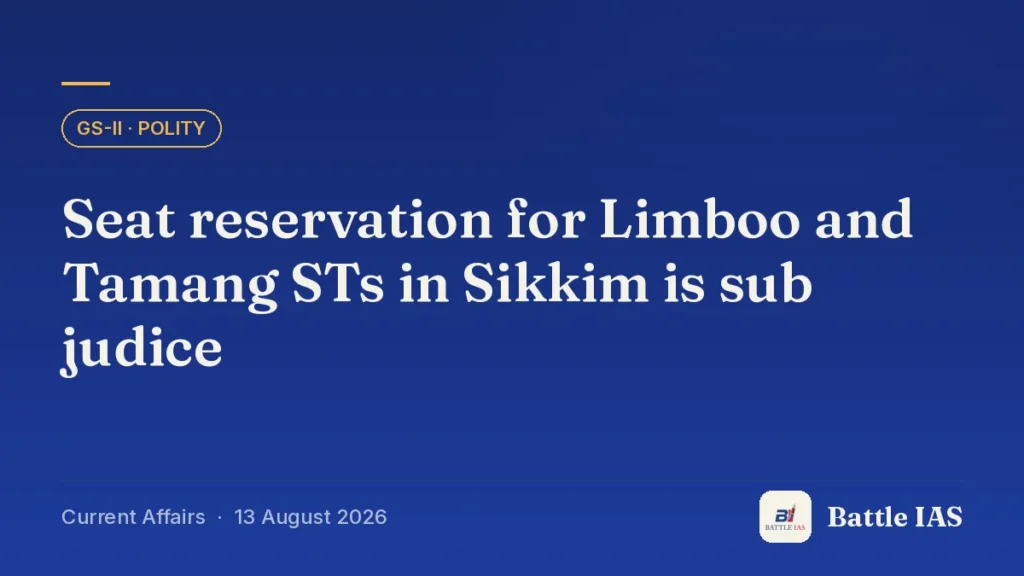 Battle IAS current affairs title card: Seat reservation for Limboo and Tamang STs in Sikkim is sub judice (GS2 · Polity, 13 August 2026)