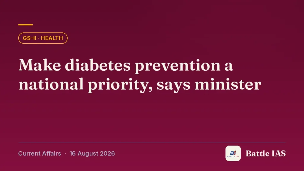 Battle IAS current affairs title card: Make diabetes prevention a national priority, says minister (GS2 · Health, 16 August 2026)