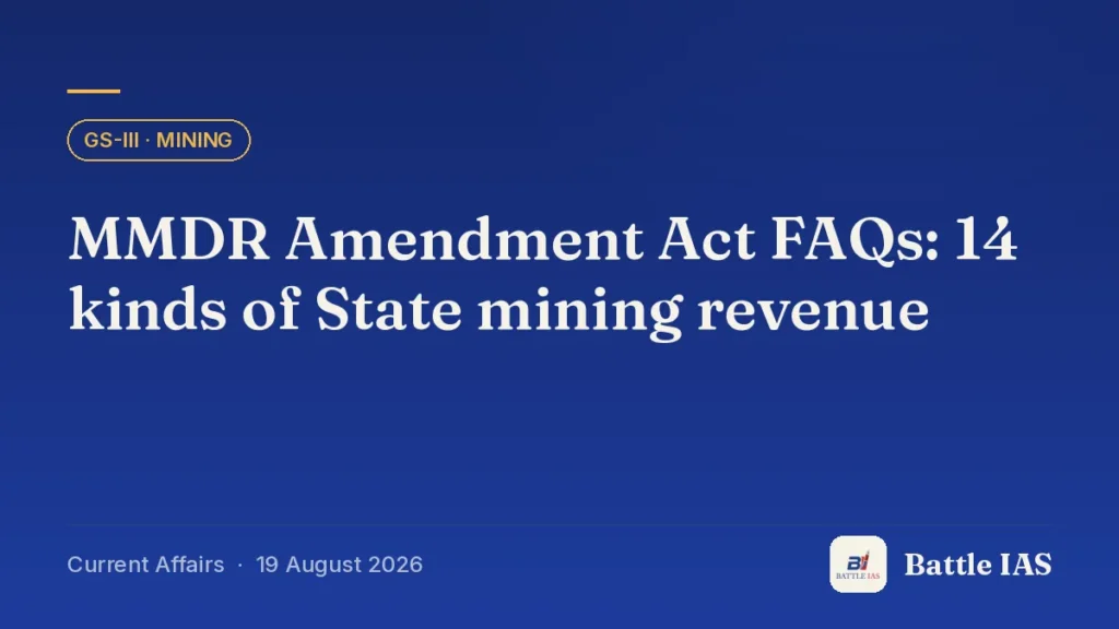 Battle IAS current affairs title card: MMDR Amendment Act FAQs: 14 kinds of State mining revenue (GS3 · Mining, 19 August 2026)