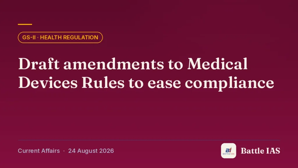 Battle IAS current affairs title card: Draft amendments to Medical Devices Rules to ease compliance (GS2 · Health regulation, 24 August 2026)