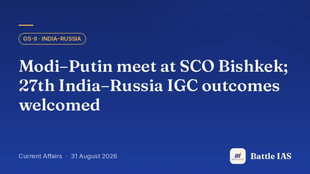 Battle IAS current affairs title card: Modi–Putin meet at SCO Bishkek; 27th India–Russia IGC outcomes welcomed (GS2 · India–Russia, 31 August 2026)