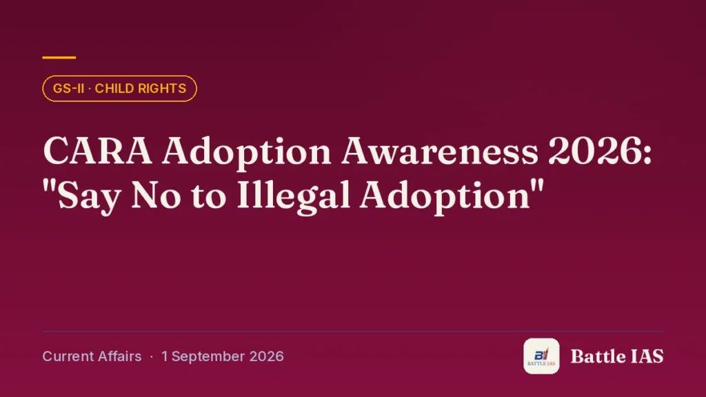 Battle IAS current affairs title card: CARA Adoption Awareness 2026: "Say No to Illegal Adoption" (GS2 · Child rights, 1 September 2026)