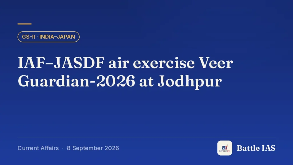 Battle IAS current affairs title card: IAF–JASDF air exercise Veer Guardian-2026 at Jodhpur (GS2 · India–Japan, 8 September 2026)