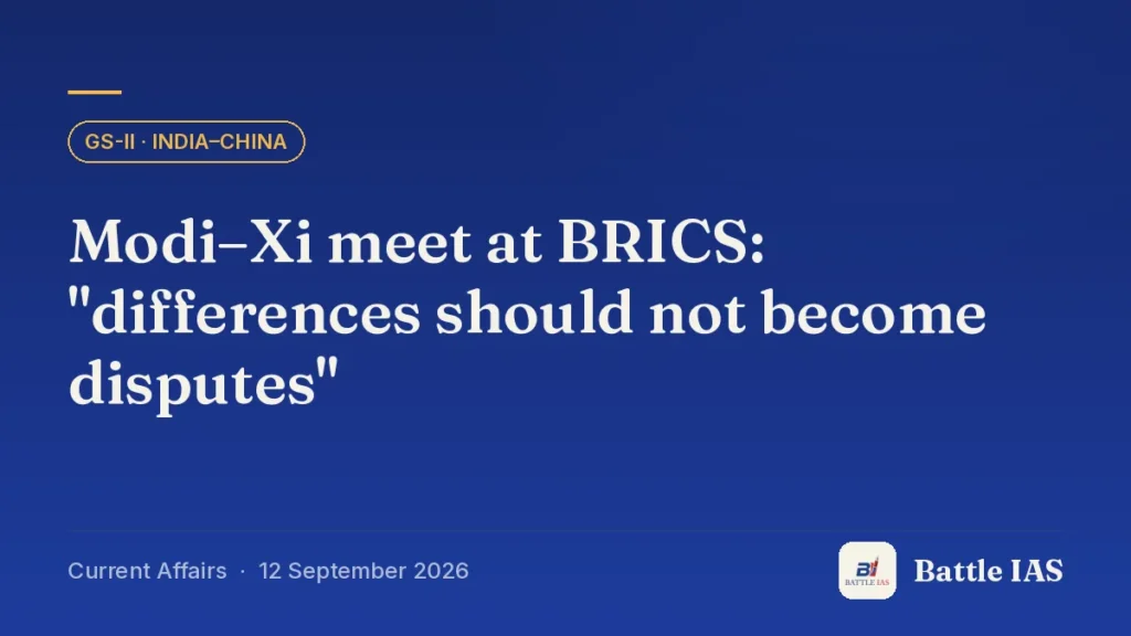Battle IAS current affairs title card: Modi–Xi meet at BRICS: "differences should not become disputes" (GS2 · India–China, 12 September 2026)