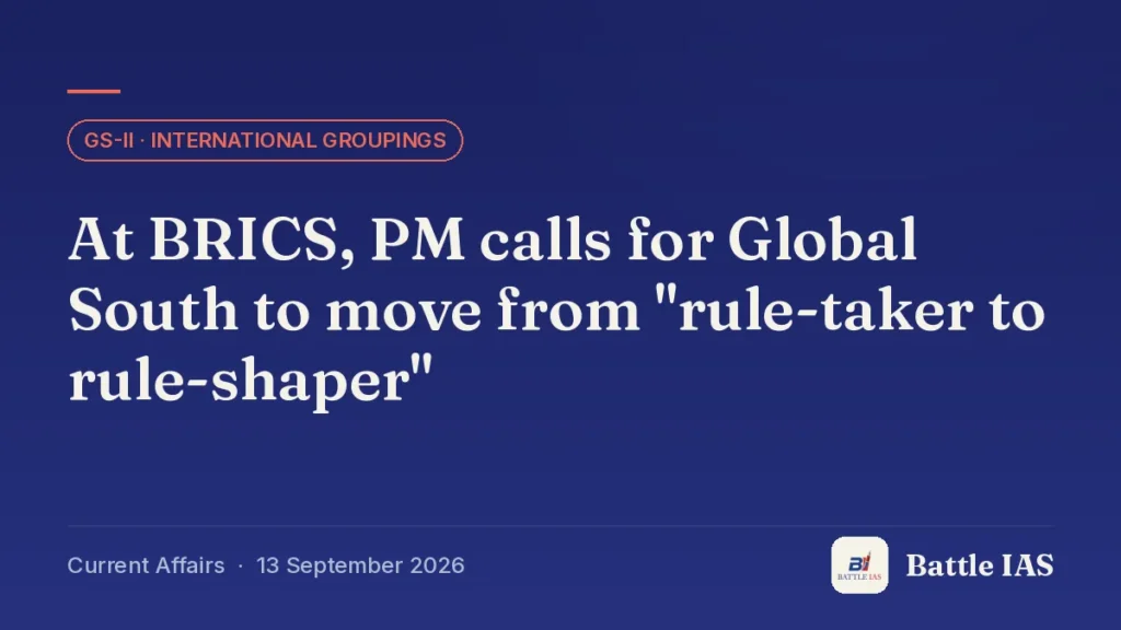 Battle IAS current affairs title card: At BRICS, PM calls for Global South to move from "rule-taker to rule-shaper" (GS2 · International groupings, 13 September 2026)