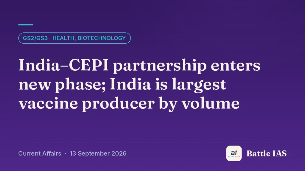 Battle IAS current affairs title card: India–CEPI partnership enters new phase; India is largest vaccine producer by volume (GS2/GS3 · Health, biotechnology, 13 September 2026)