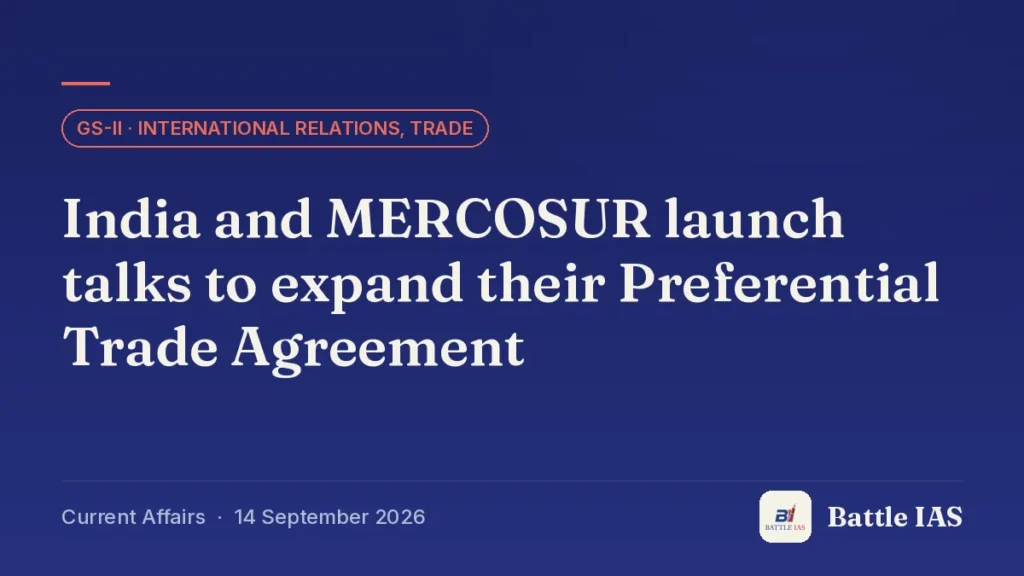 Battle IAS current affairs title card: India and MERCOSUR launch talks to expand their Preferential Trade Agreement (GS2 · International relations, trade, 14 September 2026)